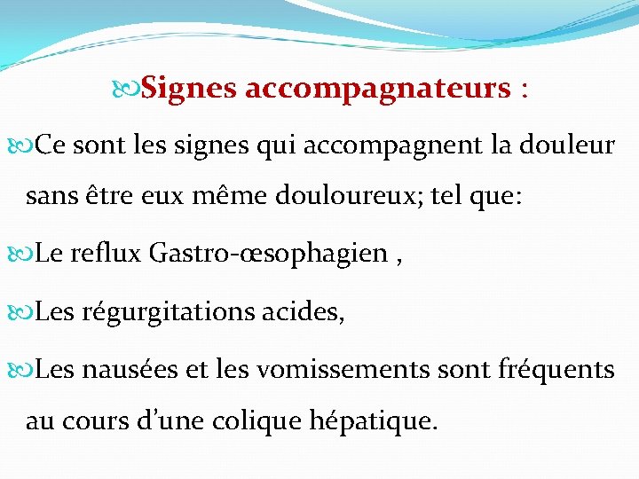  Signes accompagnateurs : Ce sont les signes qui accompagnent la douleur sans être