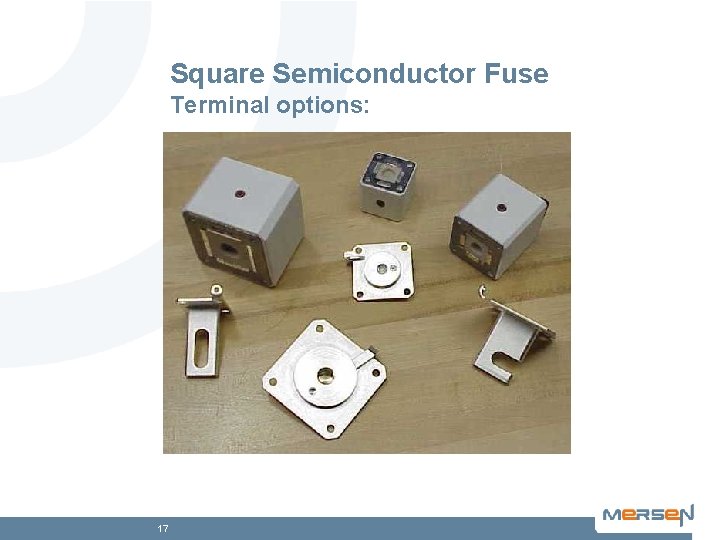 Square Semiconductor Fuse Terminal options: 17 