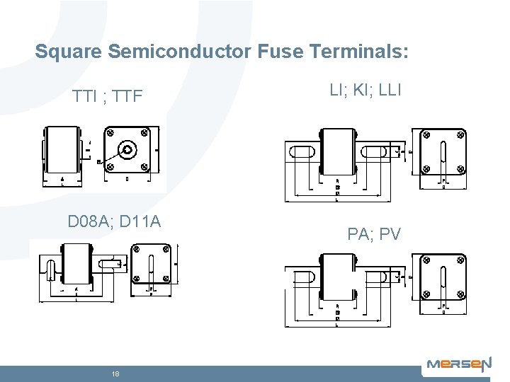 Square Semiconductor Fuse Terminals: TTI ; TTF D 08 A; D 11 A 18