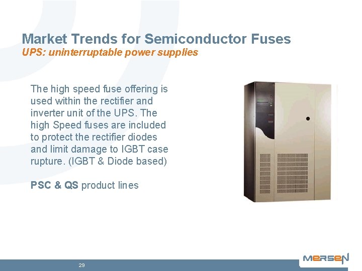 Market Trends for Semiconductor Fuses UPS: uninterruptable power supplies The high speed fuse offering