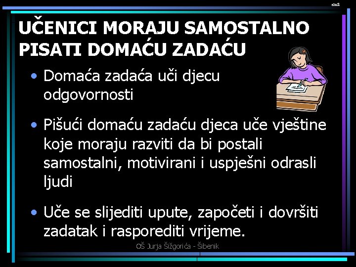 emil UČENICI MORAJU SAMOSTALNO PISATI DOMAĆU ZADAĆU • Domaća zadaća uči djecu odgovornosti •