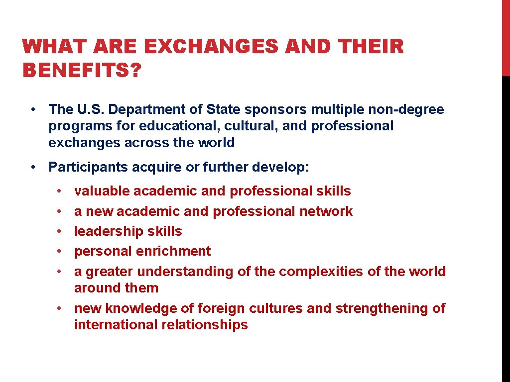 WHAT ARE EXCHANGES AND THEIR BENEFITS? • The U. S. Department of State sponsors