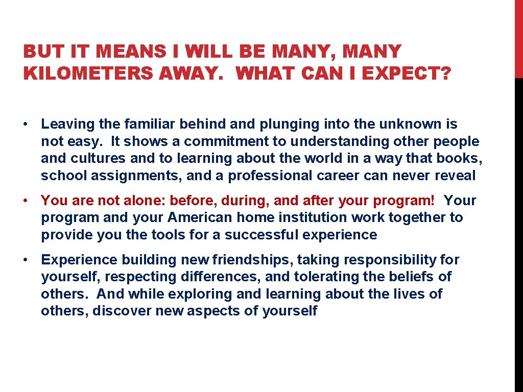 BUT IT MEANS I WILL BE MANY, MANY KILOMETERS AWAY. WHAT CAN I EXPECT?