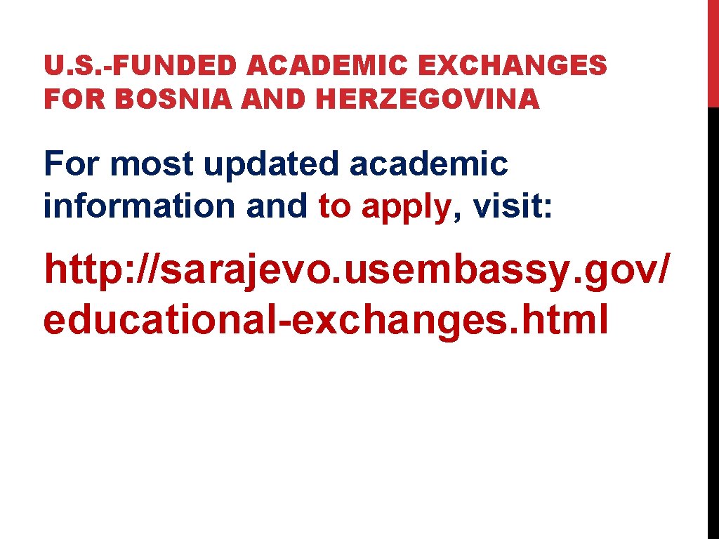 U. S. -FUNDED ACADEMIC EXCHANGES FOR BOSNIA AND HERZEGOVINA For most updated academic information