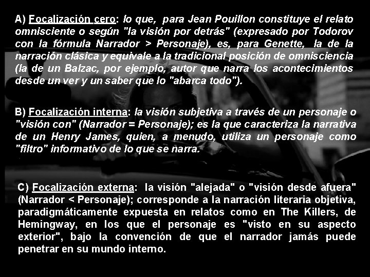 A) Focalización cero: lo que, para Jean Pouillon constituye el relato omnisciente o según