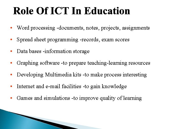  • Word processing -documents, notes, projects, assignments • Spread sheet programming -records, exam