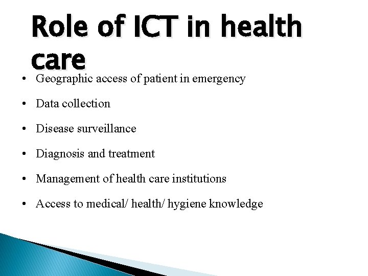 Role of ICT in health care • Geographic access of patient in emergency •