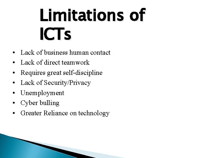 Limitations of ICTs • • Lack of business human contact Lack of direct teamwork