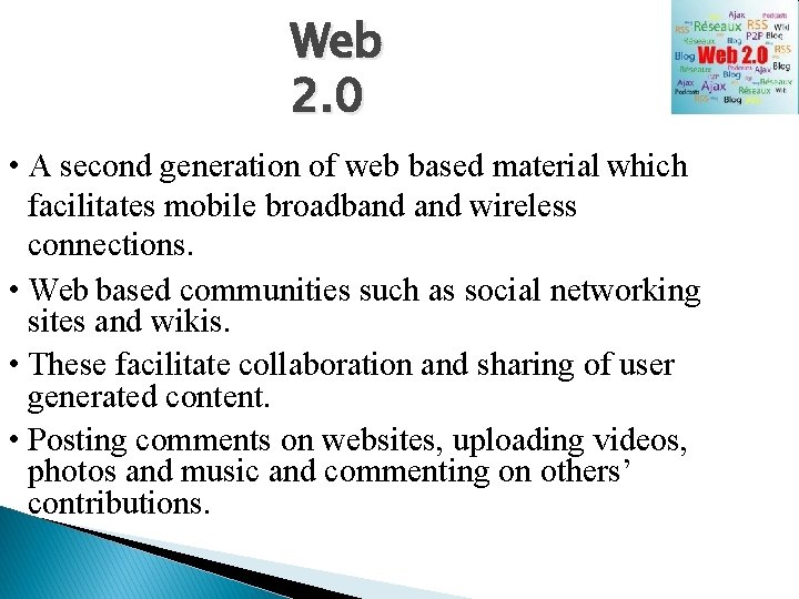 Web 2. 0 • A second generation of web based material which facilitates mobile