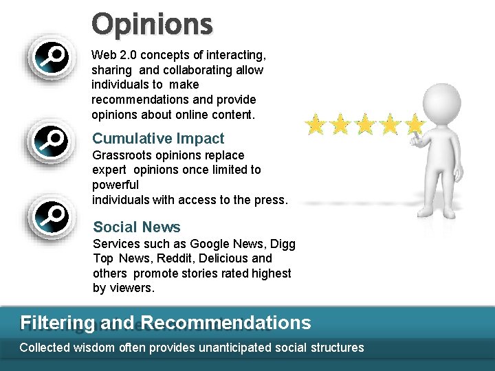 Opinions Web 2. 0 concepts of interacting, sharing and collaborating allow individuals to make