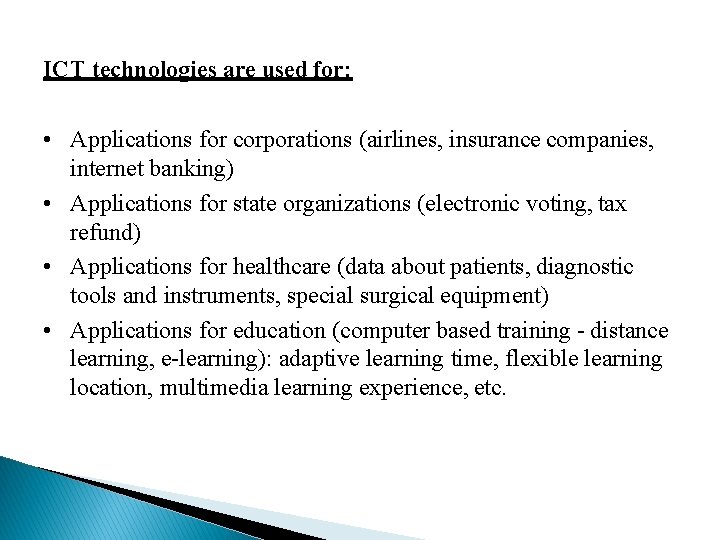 ICT technologies are used for: • Applications for corporations (airlines, insurance companies, internet banking)