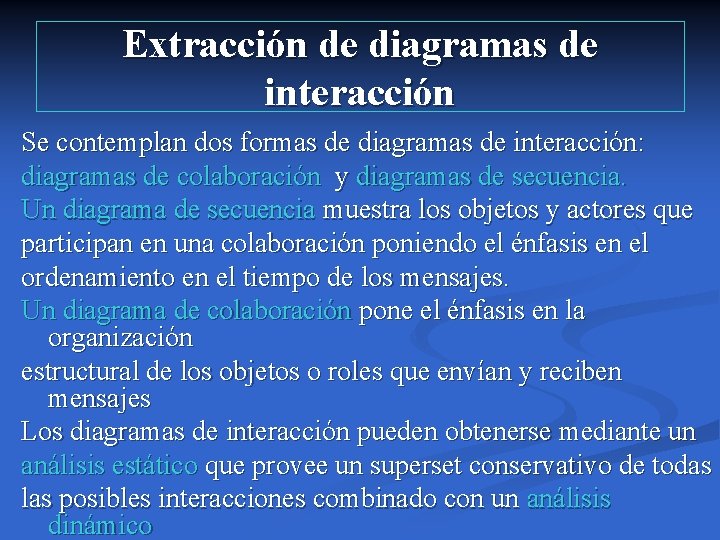 Extracción de diagramas de interacción Se contemplan dos formas de diagramas de interacción: diagramas