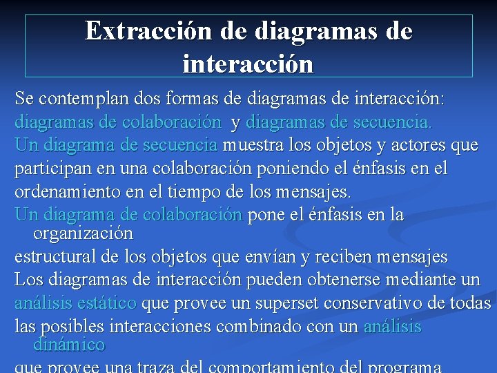 Extracción de diagramas de interacción Se contemplan dos formas de diagramas de interacción: diagramas