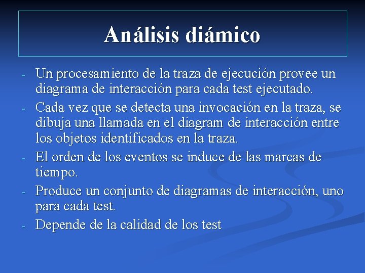 Análisis diámico - - Un procesamiento de la traza de ejecución provee un diagrama