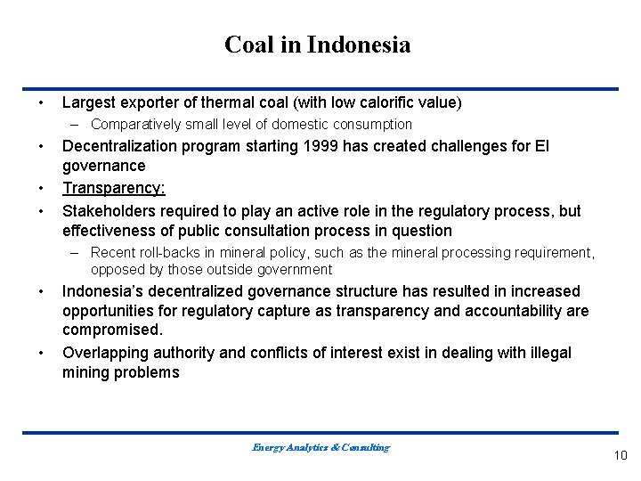 Coal in Indonesia • Largest exporter of thermal coal (with low calorific value) –