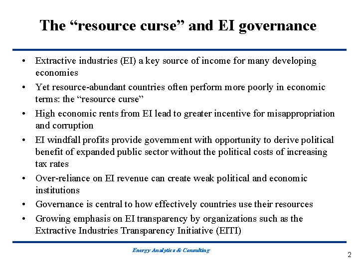 The “resource curse” and EI governance • Extractive industries (EI) a key source of