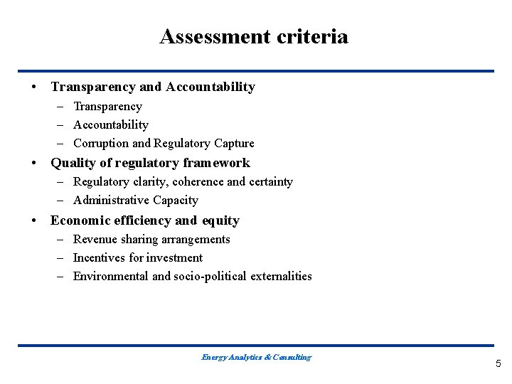 Assessment criteria • Transparency and Accountability – Transparency – Accountability – Corruption and Regulatory