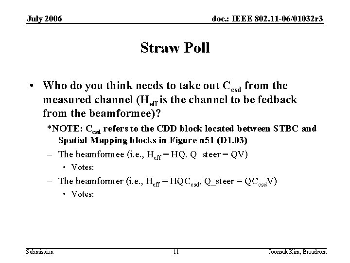 July 2006 doc. : IEEE 802. 11 -06/01032 r 3 Straw Poll • Who