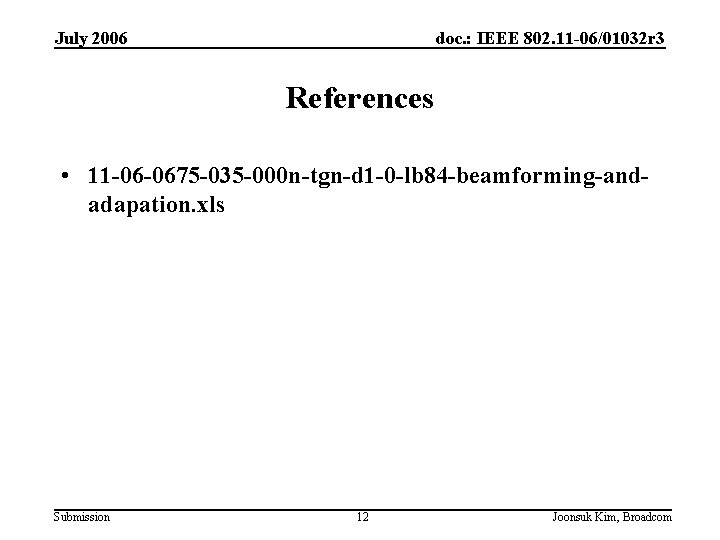 July 2006 doc. : IEEE 802. 11 -06/01032 r 3 References • 11 -06