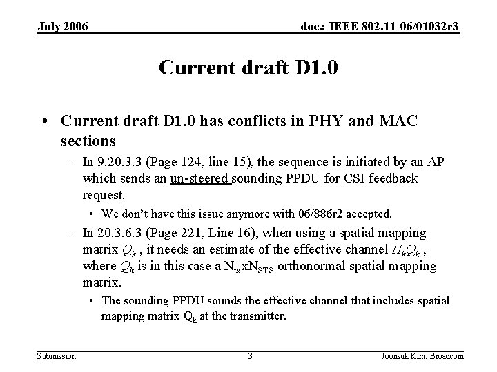 July 2006 doc. : IEEE 802. 11 -06/01032 r 3 Current draft D 1.