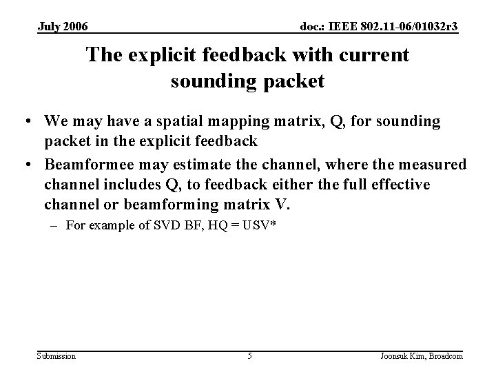 July 2006 doc. : IEEE 802. 11 -06/01032 r 3 The explicit feedback with