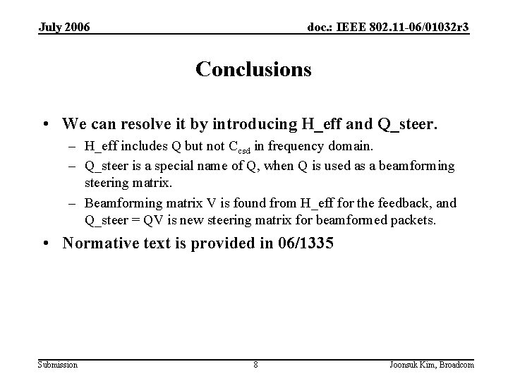 July 2006 doc. : IEEE 802. 11 -06/01032 r 3 Conclusions • We can