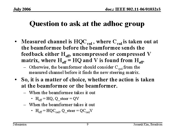 July 2006 doc. : IEEE 802. 11 -06/01032 r 3 Question to ask at