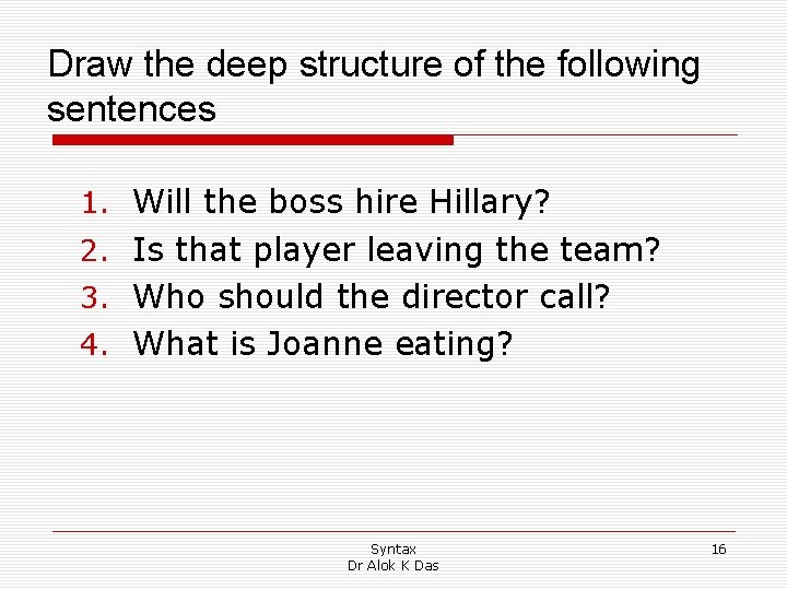 Draw the deep structure of the following sentences 1. Will the boss hire Hillary? Draw the deep structure of the following sentences 1. Will the boss hire Hillary?
