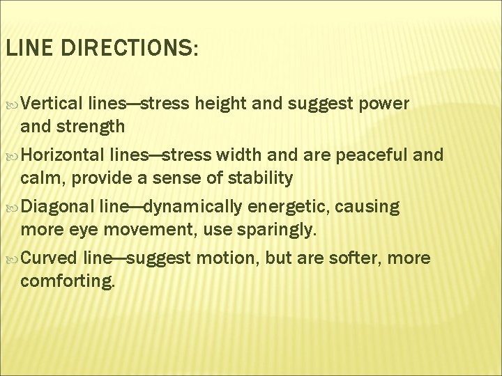 LINE DIRECTIONS: Vertical lines—stress height and suggest power and strength Horizontal lines—stress width and