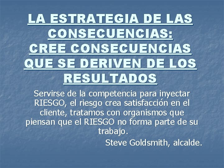 LA ESTRATEGIA DE LAS CONSECUENCIAS: CREE CONSECUENCIAS QUE SE DERIVEN DE LOS RESULTADOS Servirse