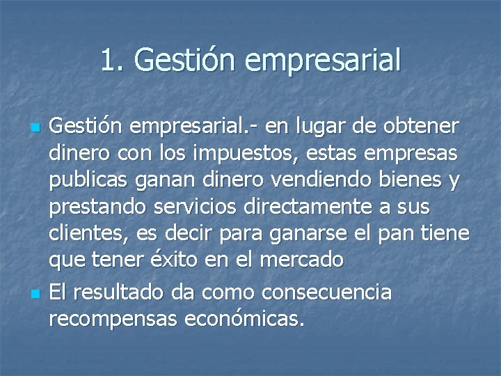 1. Gestión empresarial n n Gestión empresarial. - en lugar de obtener dinero con