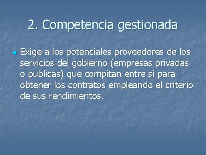 2. Competencia gestionada n Exige a los potenciales proveedores de los servicios del gobierno