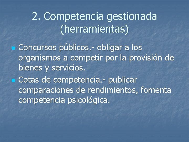 2. Competencia gestionada (herramientas) n n Concursos públicos. - obligar a los organismos a