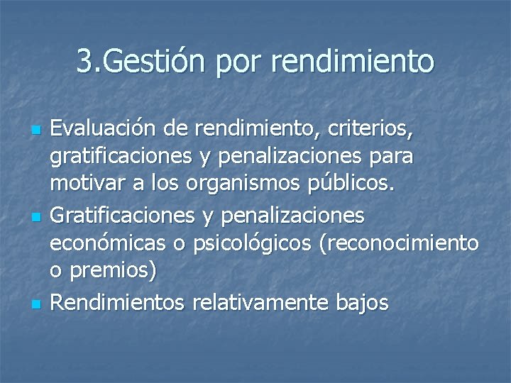 3. Gestión por rendimiento n n n Evaluación de rendimiento, criterios, gratificaciones y penalizaciones