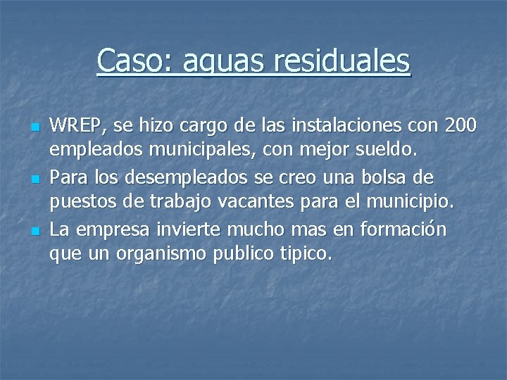 Caso: aguas residuales n n n WREP, se hizo cargo de las instalaciones con