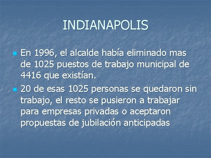 INDIANAPOLIS n n En 1996, el alcalde había eliminado mas de 1025 puestos de