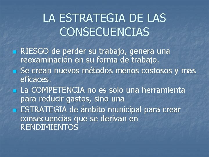 LA ESTRATEGIA DE LAS CONSECUENCIAS n n RIESGO de perder su trabajo, genera una