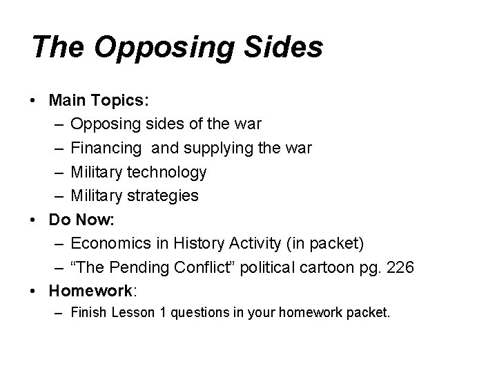 The Opposing Sides • Main Topics: – Opposing sides of the war – Financing
