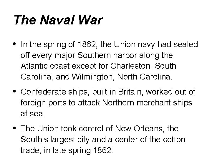 The Naval War • In the spring of 1862, the Union navy had sealed