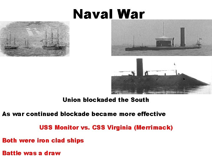 Naval War Union blockaded the South As war continued blockade became more effective USS