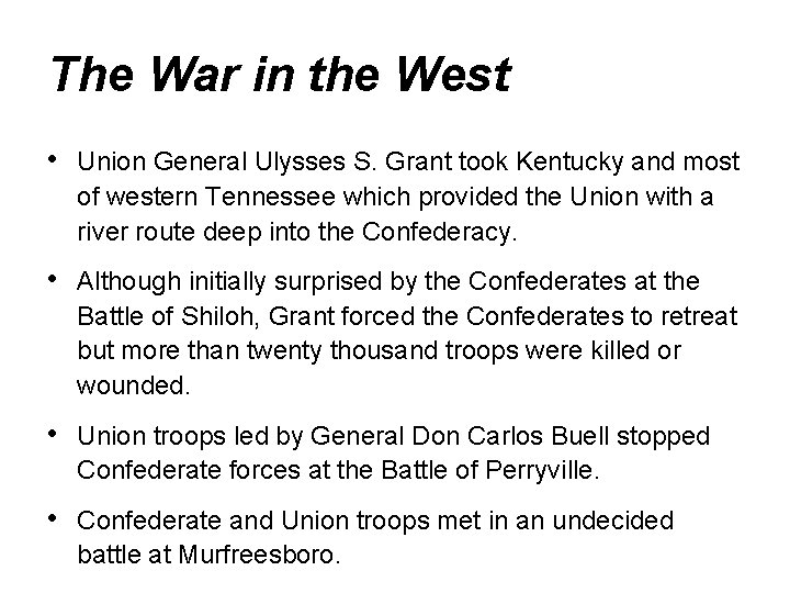 The War in the West • Union General Ulysses S. Grant took Kentucky and