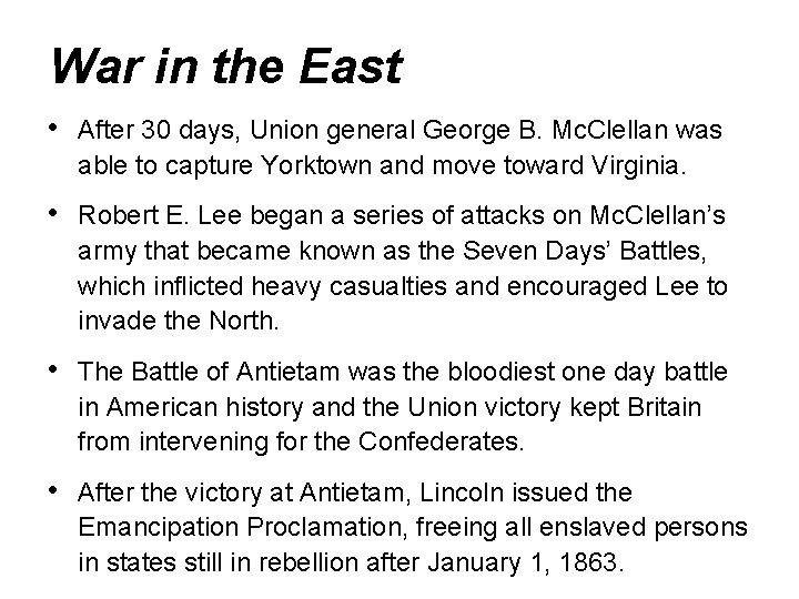 War in the East • After 30 days, Union general George B. Mc. Clellan