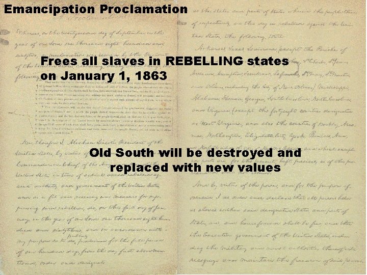 Emancipation Proclamation Frees all slaves in REBELLING states on January 1, 1863 Old South