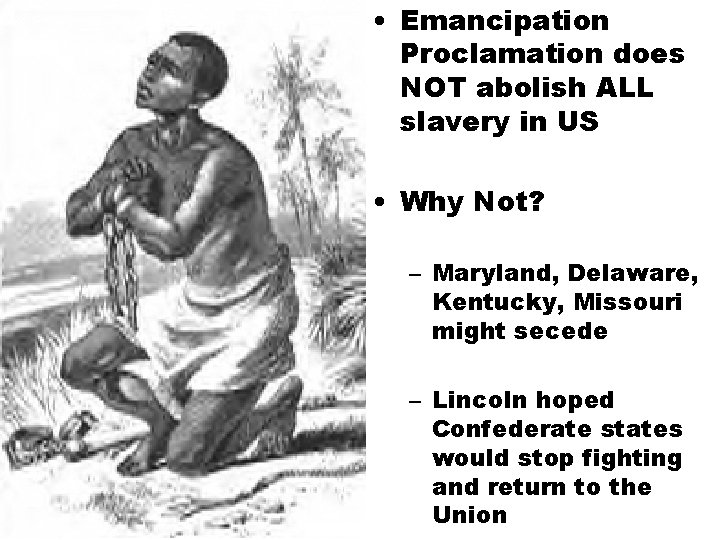  • Emancipation Proclamation does 1 NOT abolish ALL slavery in US • Why