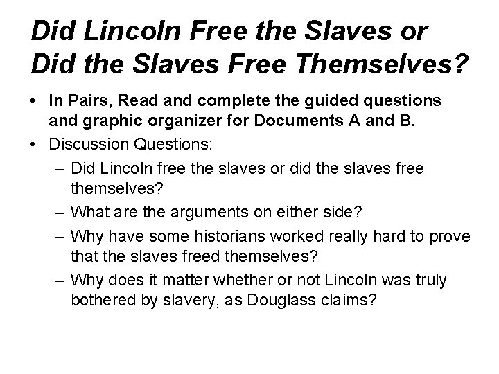 Did Lincoln Free the Slaves or Did the Slaves Free Themselves? • In Pairs,