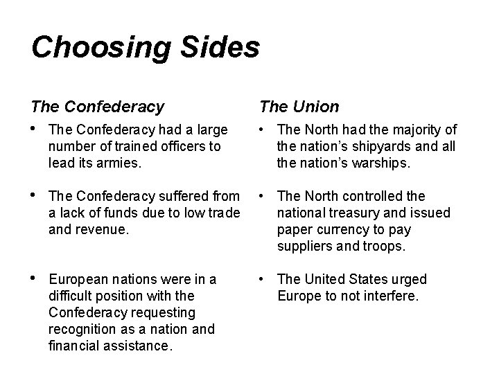 Choosing Sides The Confederacy The Union • The Confederacy had a large number of