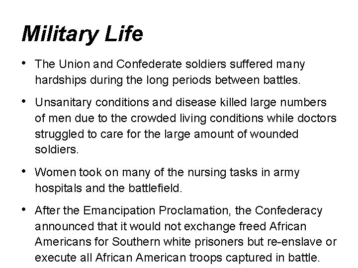 Military Life • The Union and Confederate soldiers suffered many hardships during the long