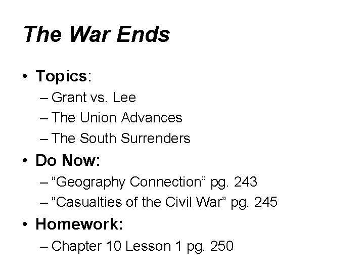 The War Ends • Topics: – Grant vs. Lee – The Union Advances –