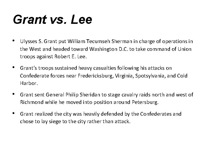 Grant vs. Lee • Ulysses S. Grant put William Tecumseh Sherman in charge of