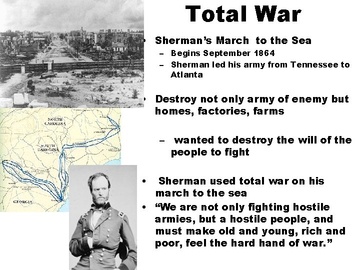 Total War • Sherman’s March to the Sea – Begins September 1864 – Sherman